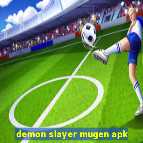 demon slayer mugen apk